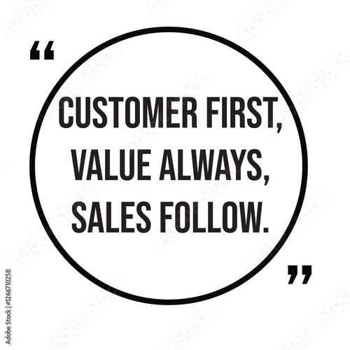 Customer first, value always, sales follow, marketing strategy, inspirational design quote, motivational quotes, typography illustration lettering quotes