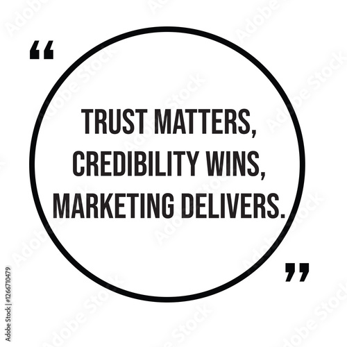 Trust matters, credibility wins, marketing delivers, marketing strategy, inspirational design quote, motivational quotes, typography illustration lettering quotes