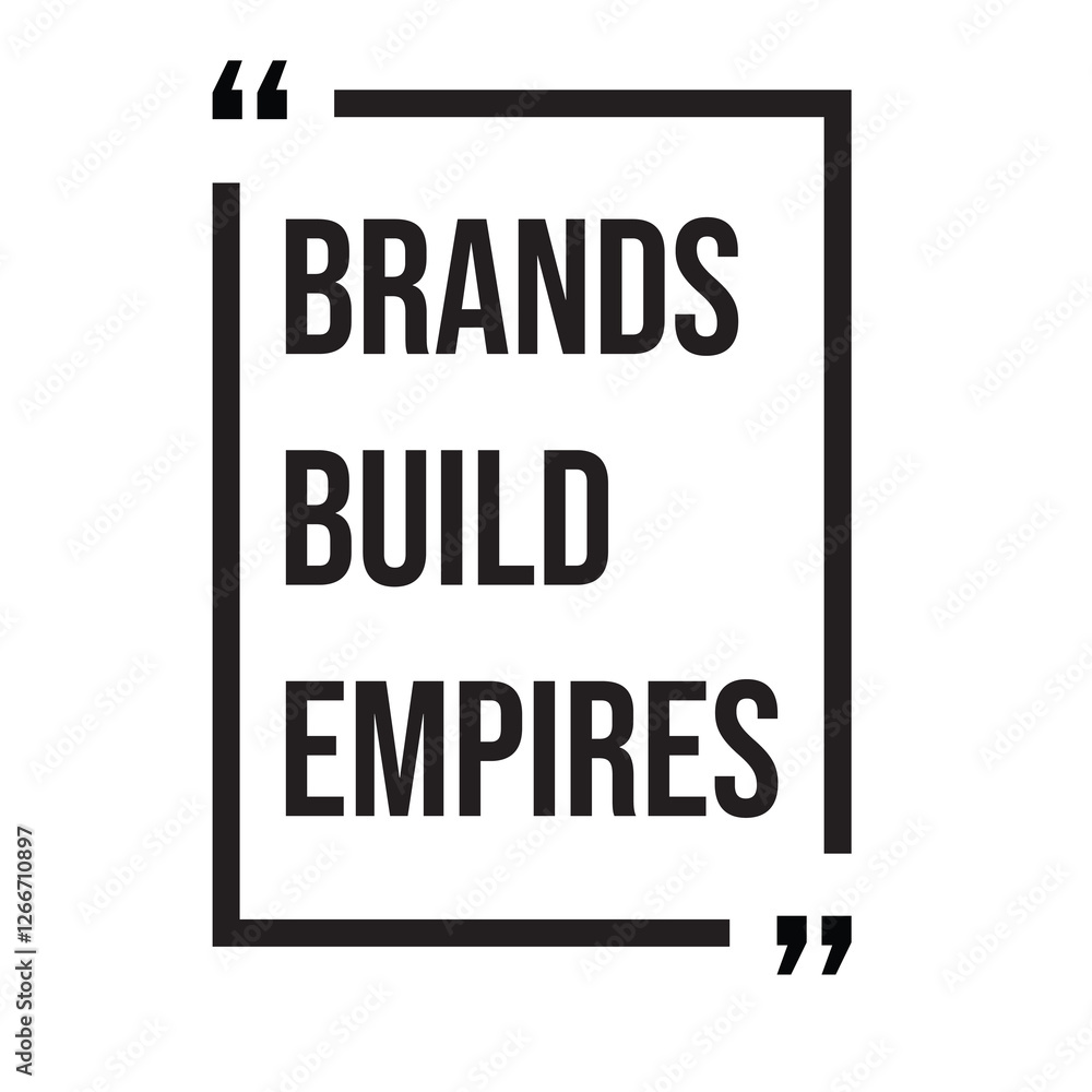 Fototapeta premium Brands build empires, marketing strategy, inspirational design quote, motivational quotes, typography illustration lettering quotes