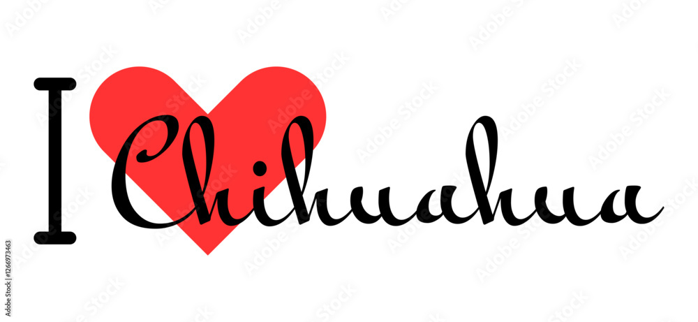 I love Chihuahua, city of Mexico. Hand drawn letters with red heart. Vector illustration lettering, modern design I love Chihuahua, city of Mexico. Hand drawn letters with red heart. Vector illustration lettering, modern design
