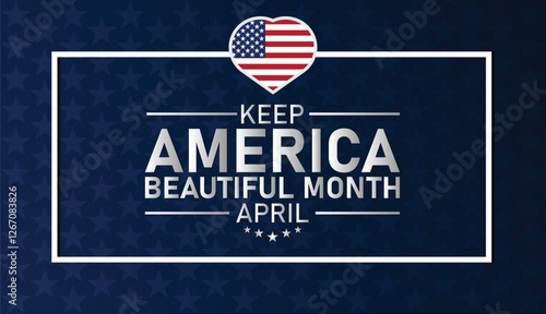 Keep America Beautiful Month. Suitable for greeting card, poster and banner