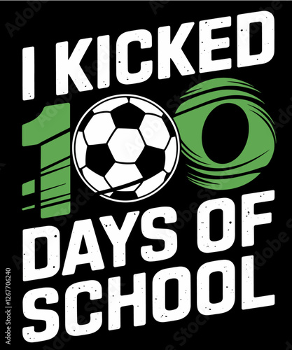 I Kicked 100 Days Of School Soccer 100th Day