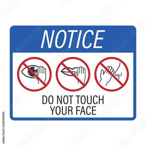 Notice label : do not touch face, eyes, mouth and nose, bacteria and virus prevention