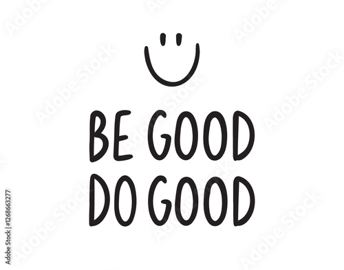 Be good do good positive sticker for social media. motivational, inspirational message. Be good do good hand drawn doodle lettering poster phrase. Text quote, handwritten words and comic letters