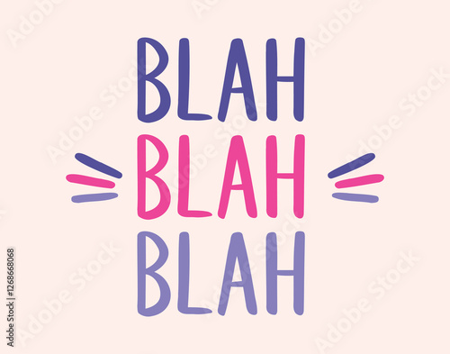 blah blah blah social media poster or banner. hand drawn doodle lettering poster phrase. Text quote, blah, blah handwritten words and comic letters. Pink purple fabric print, t shirt design