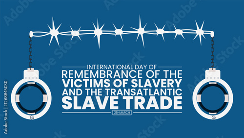 International Day of Remembrance of the Victims of Slavery and the Transatlantic Slave Trade