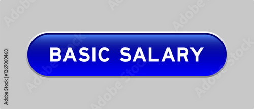 Blue color capsule shape button with word basic salary on gray background