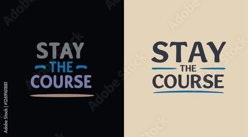 stay the course Words of Encouragement for a Stronger You Fuel Your Ambition with These Inspiring Messages