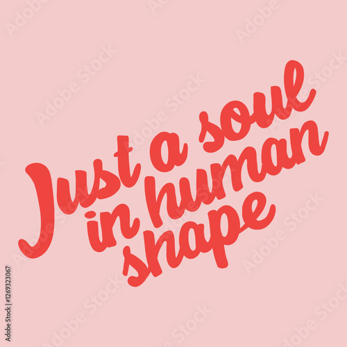 "Just a Soul in Human Shape" Phrase on Pink Background with Red Typography