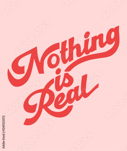 "Nothing is Real" Phrase on Pink Background with Red Typography