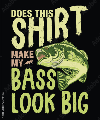 Fishing t-shirt design does this shirt make my bass look big
