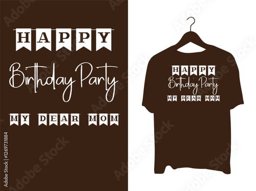 Happy Birthday Party My Dear Mom Templet T-shirt  design