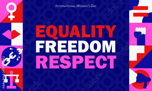 Template of International Women's Day minimalist banner with bold geometric feminist icons , female gender symbols and slogan - Equality, Freedom, Respect. Self empowerment, human rights concept.