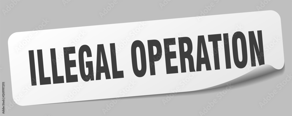 illegal operation sticker. illegal operation label