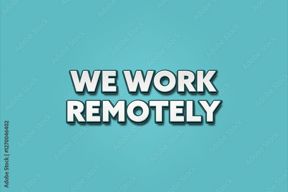 We work remotely.. A Illustration with white text isolated on light green background. We work remotely.. A Illustration with white text isolated on light green background.