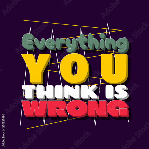 Everything You Think Is Wrong Day to celebrate on March 16th. A colorful negative sentence on dark purple background.