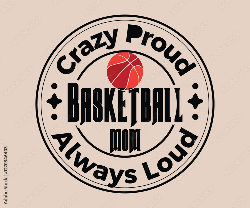 Fototapeta premium Crazy Proud Basketball Mom Always Loud T-shirt Design