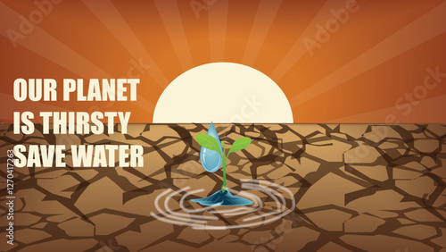Our Planet is Thirsty Save Water