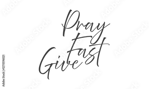 Fast, Pray, Give – Simple Lent Season Calligraphy. Christian Lent Typography Design for print or use as poster, card, flyer, tattoo or T Shirt Design