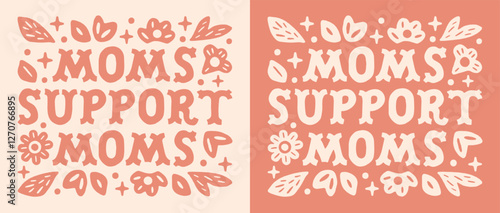 Moms support moms mothers help group club sahm community positive mindset quotes for new mom single parent shirt design. Boho retro vintage cute floral pink aesthetic mental health text badge card.