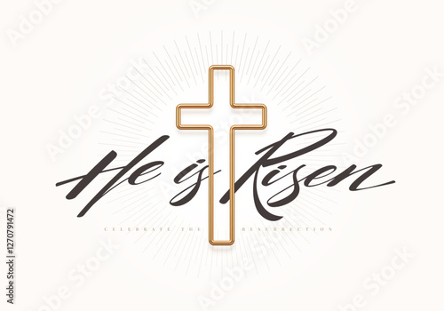 He is Risen - lettering quote with 3d gold metal latin cross. Christian religious design for celebrate the Resurrection. Vector illustration.
