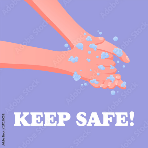 Keep Safe. Personal hygiene reminder, washing hands, soapy bubbles, water droplets, safety message, light blue background, health awareness