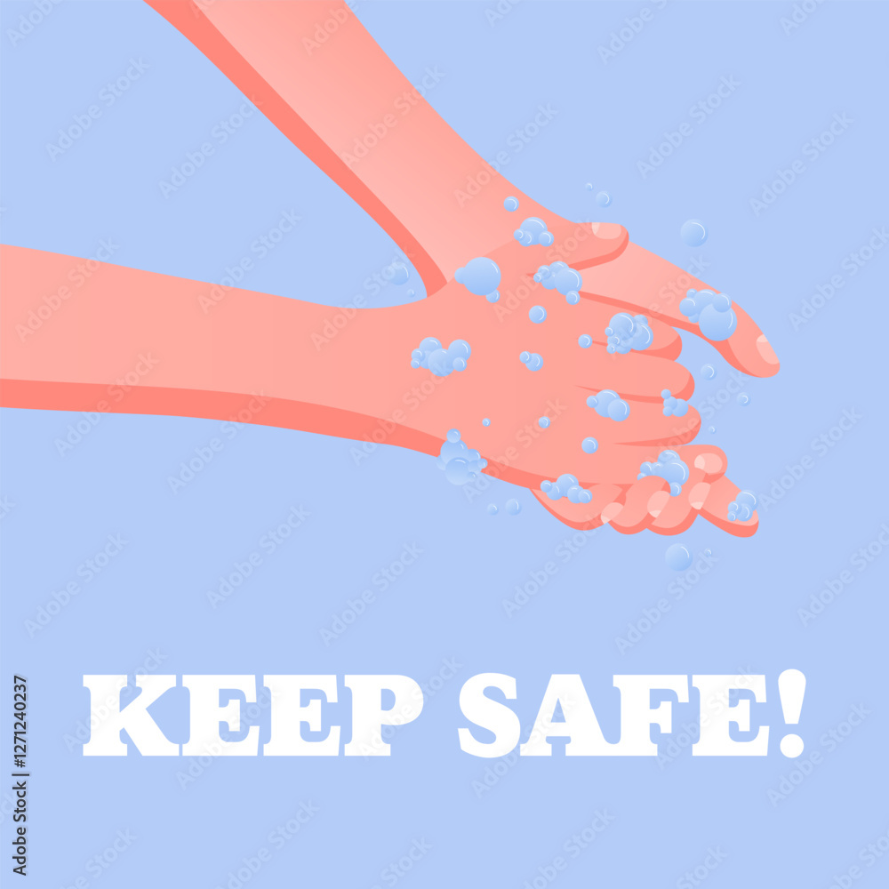 Fototapeta premium Keep Safe. Hands washing with foam and bubbles, hygiene awareness, prevention message, water droplets, clean habits, protection.