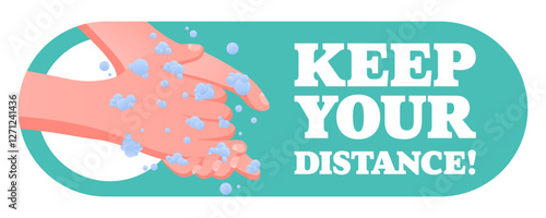 Keep Your Distance. Social distancing message, handwashing awareness, clean hands, soap bubbles, hygiene promotion, virus prevention, pastel background.