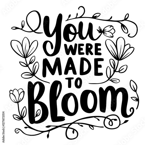 You were made to bloom quote svg