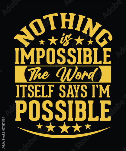 Nothing is Impossible the word says itself I'm Possible t-shirt design