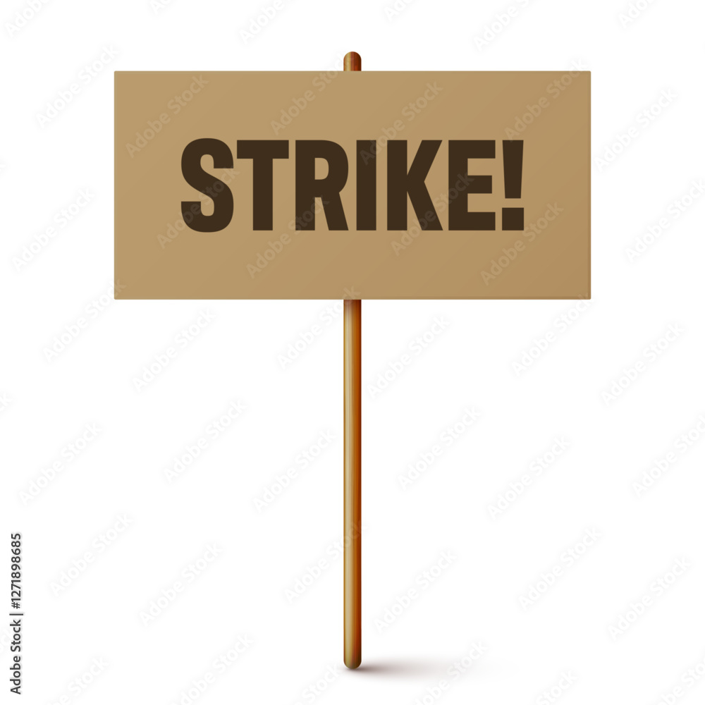 Protest sign with text slogan and wooden holder. Demonstration banner. Strike action cardboard placard mockup. Social advertisement. Vector illustration Protest sign with text slogan and wooden holder. Demonstration banner. Strike action cardboard placard mockup. Social advertisement. Vector illustration