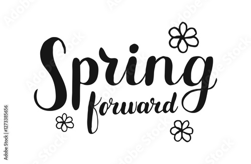 Spring Forward Hand drawn Calligraphy black lettering with flowers for poster banner social media greeting card. Handwritten words isolated on white background.