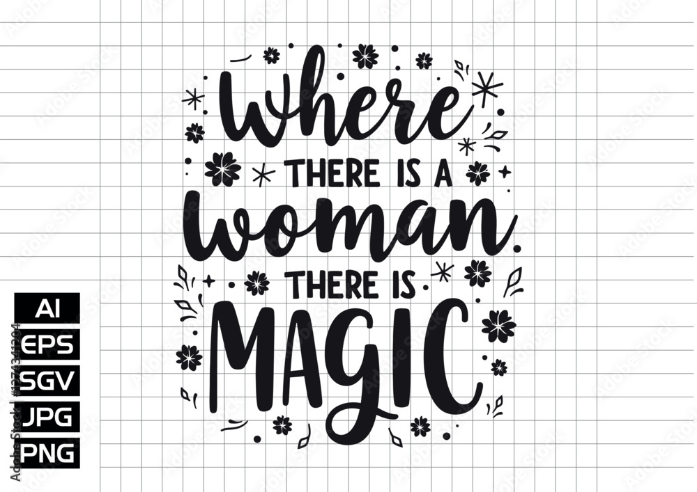Where there is a woman there is magic vector art Where there is a woman there is magic vector art