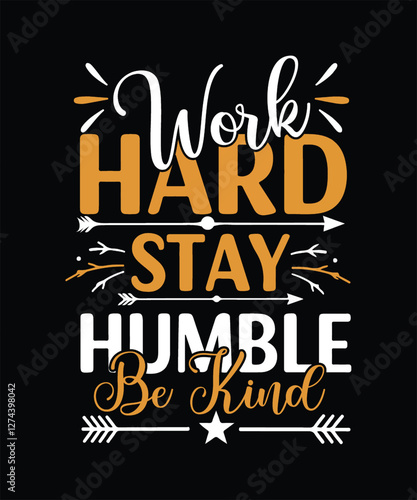 work hard stay humble Be Kind