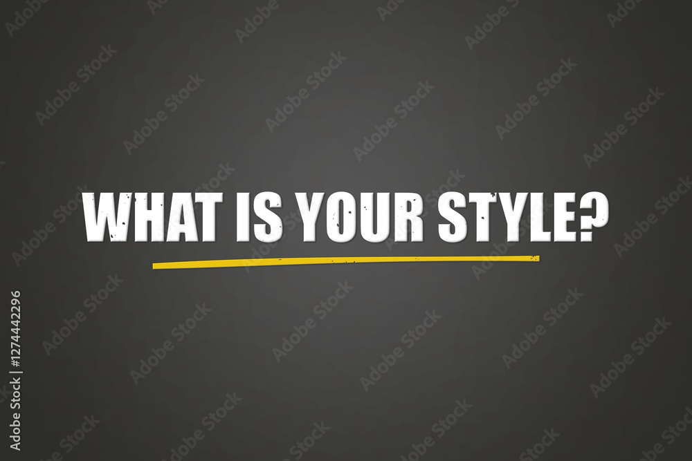 Obraz premium What is your style. A blackboard with white text. Illustration with grunge text style.