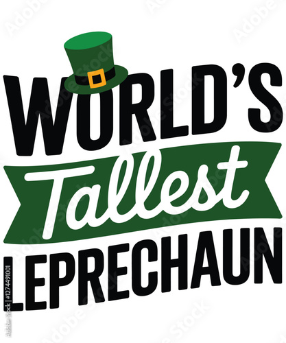 World's Tallest Leprechaun Funny St. Patrick's Day Typography with Green Hat