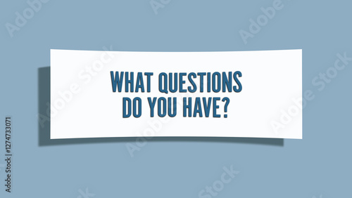 What questions do you have. A card isolated on blue background.