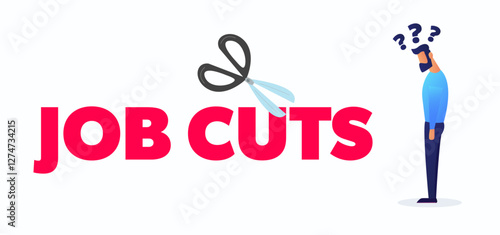 Job cuts. Scissors cutting the word. A slouched man stands under question marks. Economy and layoff.