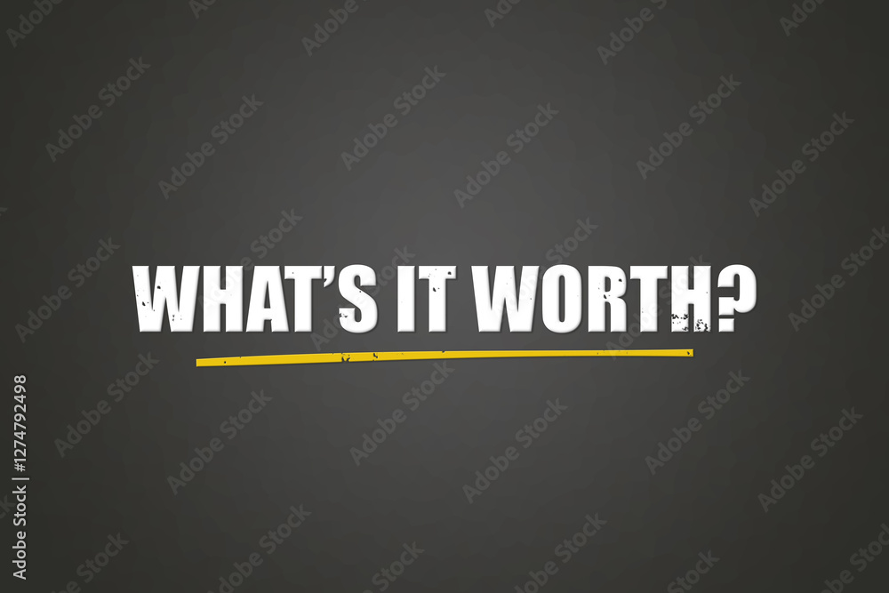 Obraz premium What’s it worth. A blackboard with white text. Illustration with grunge text style.