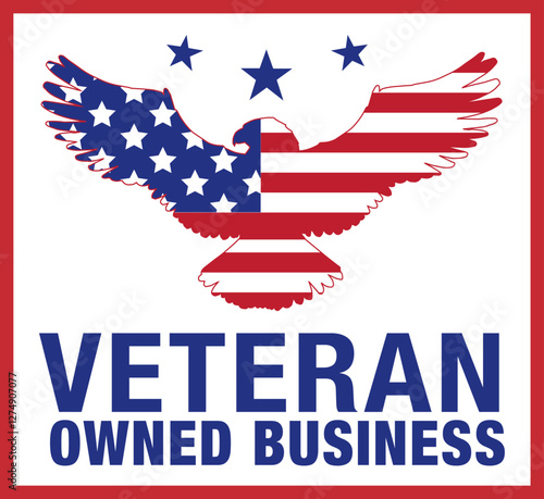 Veteran Owned Business, American Eagle, Veterans Day, Thank You Veterans, Remember and Honor, Distressed American Flag, Honoring All Who Served, Patriotic, In Honor of our Heroes, Military, Logo