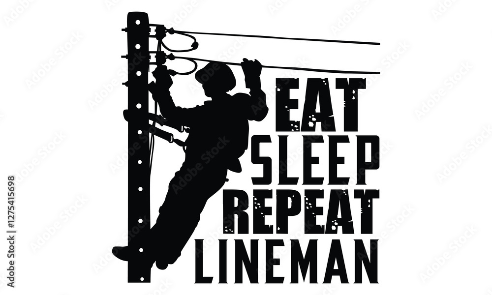 Eat Sleep Repeat Lineman - Electric Lineman T Shirt Design, Modern calligraphy, Conceptual handwritten phrase calligraphic, For the design of postcards, poster, banner, cups, flyer and mug. Eat Sleep Repeat Lineman - Electric Lineman T Shirt Design, Modern calligraphy, Conceptual handwritten phrase calligraphic, For the design of postcards, poster, banner, cups, flyer and mug.