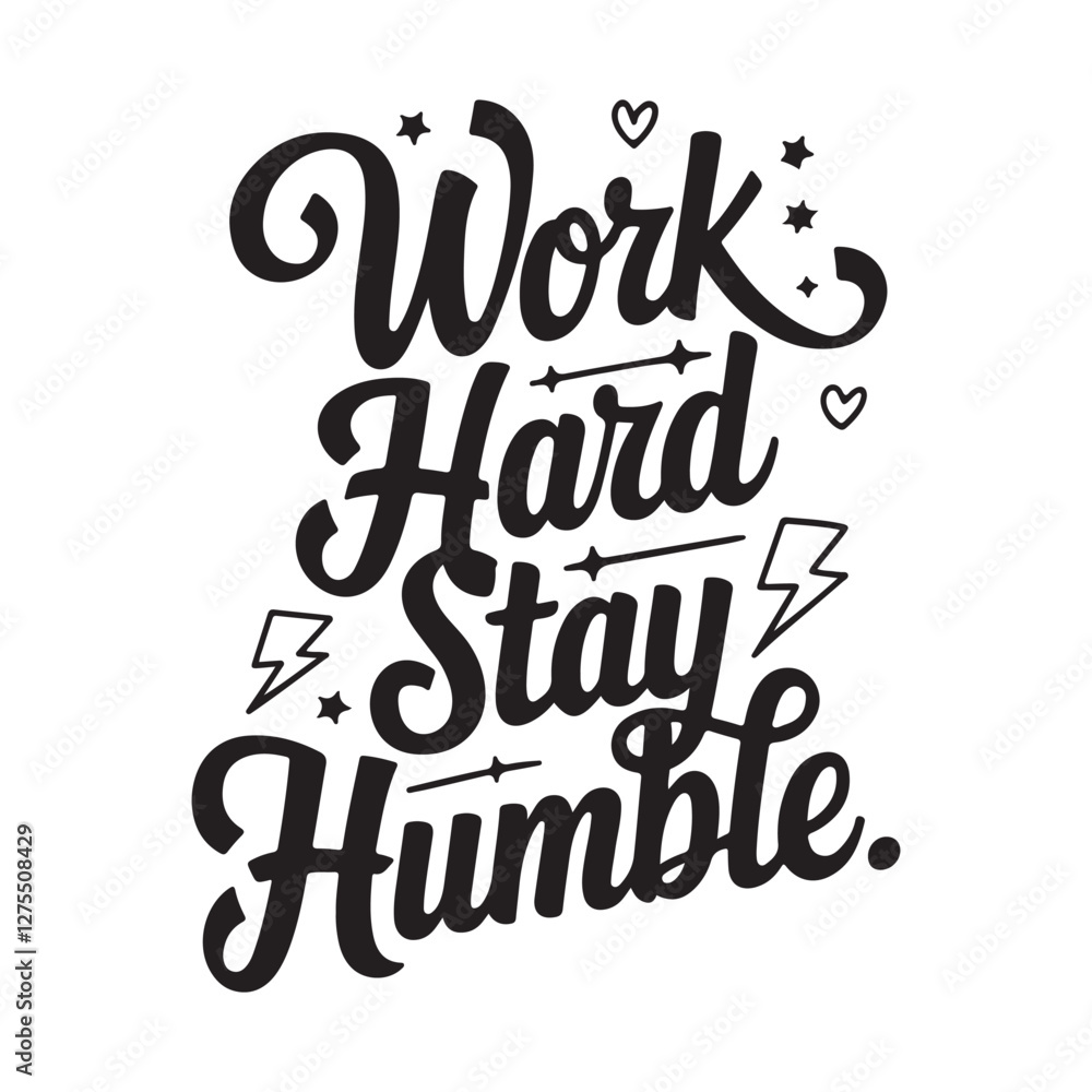 Work hard stay humble - Handwritten Motivational Quote Typography on a white background. 2 Work hard stay humble - Handwritten Motivational Quote Typography on a white background. 2