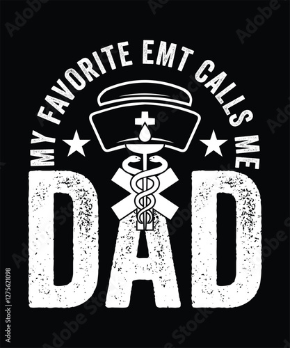 MY FAVORITE EMT CALLS ME DAD TSHIRT DESIGN