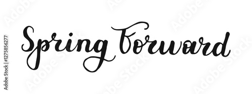Spring Forward Hand drawn Calligraphy black lettering minimalist style for poster banner social media greeting card.