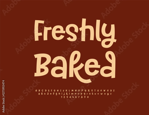 Vector Artistic sticker Freshly Baked. Modern Funny Font. Creative set of Alphabet Letters and Numbers