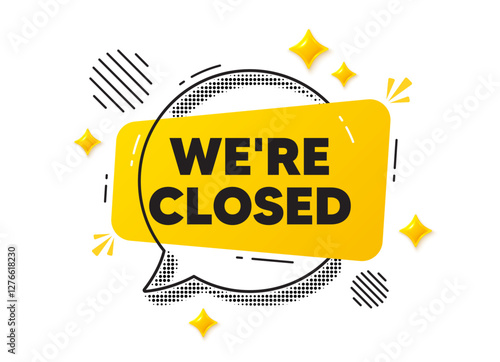 Closed chat speech bubble. Social media concept. We are closed tag. Business closure sign. Store bankruptcy symbol. Yellow chat message. Offer speech bubble. Glare 3d stars. Vector