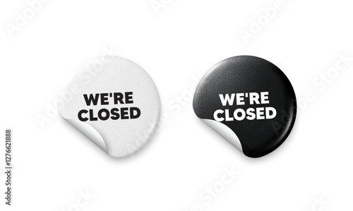 Closed sticker tags. Glitter paper price badge. We are closed tag. Business closure sign. Store bankruptcy symbol. Offer round sticker. Promo banner. Vector