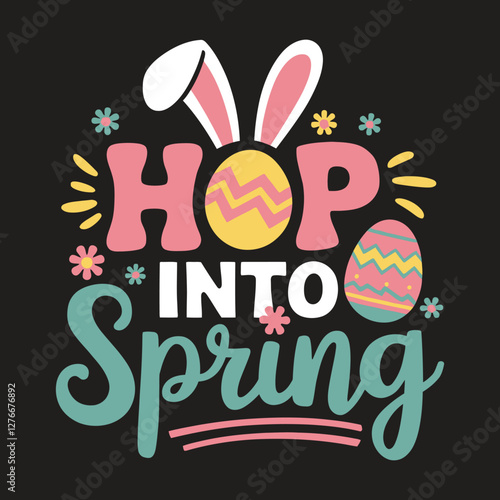 Hop into spring Easter Svg, Bunny svg, Easter svg, ,  Easter Shirt svg, hip hop svg, hop into spring- Spring t shirts design, Calligraphy t shirt design