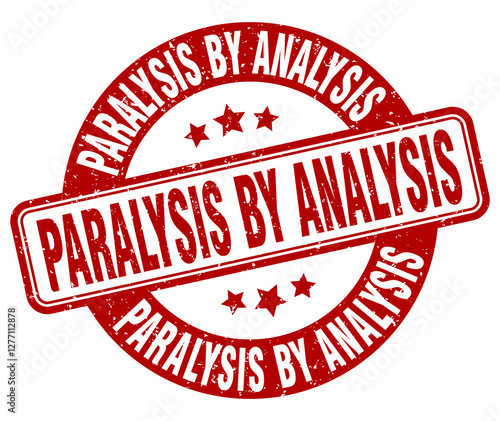 paralysis by analysis stamp. paralysis by analysis label. round grunge sign