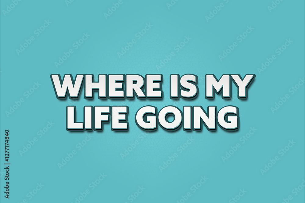 Where is my life going. A Illustration with white text isolated on light green background. Where is my life going. A Illustration with white text isolated on light green background.